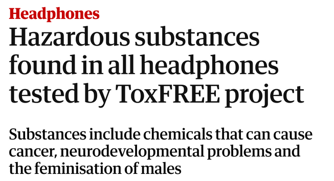 Headphones
Hazardous substances found in all headphones tested by ToxFREE project Substances include chemicals that can cause cancer, neurodevelopmental problems and the feminisation of males